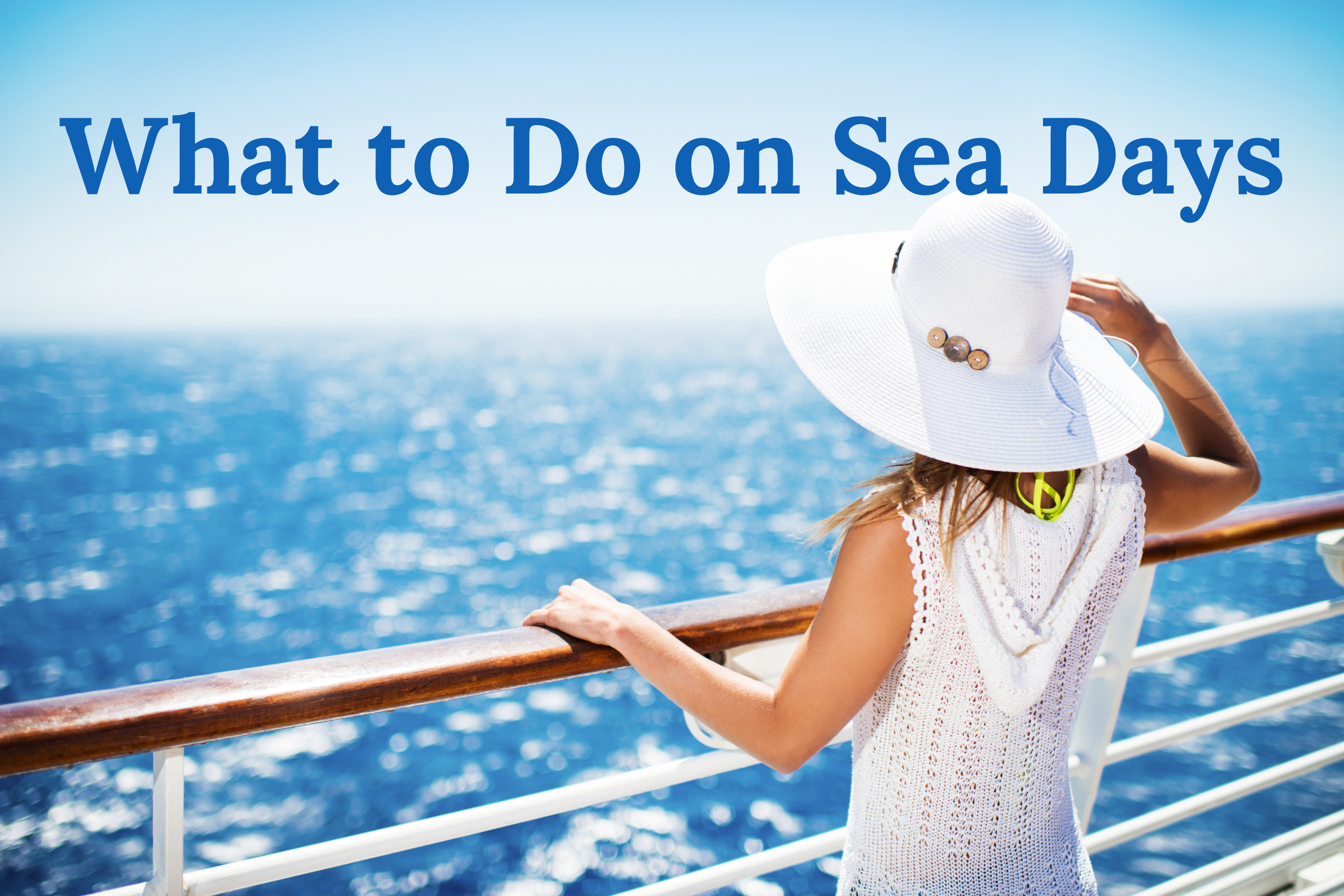 What to Do on Sea Days (So You Don't Feel Like You're Wasting Time)