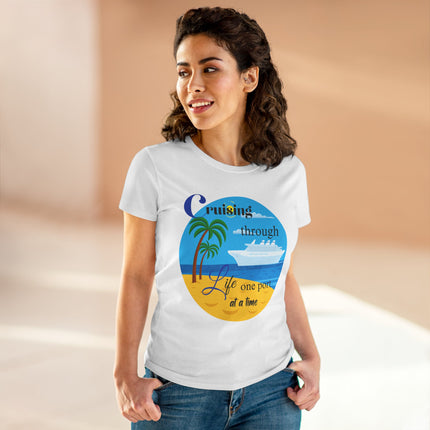 Cruisin' through Life One Port at a Time Women's Cotton Tee - Beach Vibes T-Shirt, Summer Vacation Shirt, Travel Tee, Nautical Graphic Tee, Cruise Lover Gift