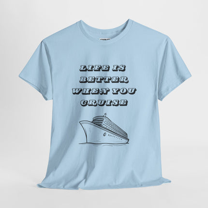 Life is Better When You Cruise Short Sleeve T-Shirt