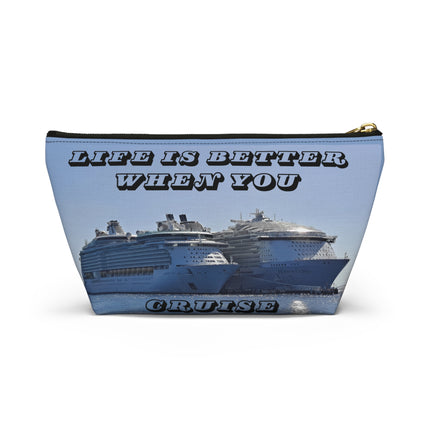 Life is Better when you cruise Accessory Pouch w T-bottom
