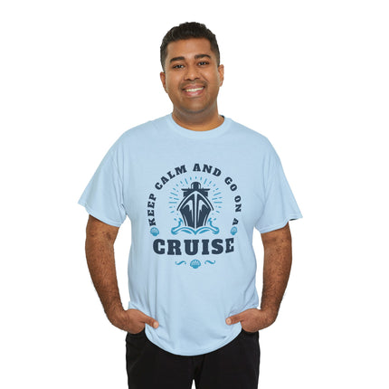Keep Calm and Go On A Cruise 100% Heavy Cotton Unisex Tee