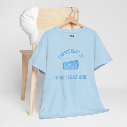 Friends Don't Let Friends Cruise Alone Short Sleeve T-Shirt