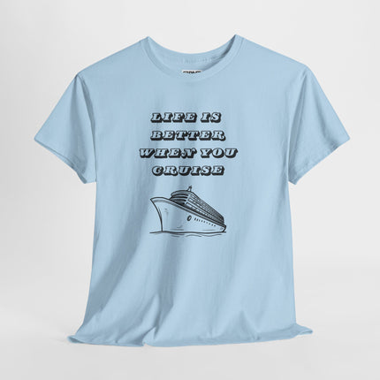 Life is Better When You Cruise Short Sleeve T-Shirt