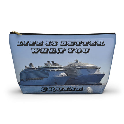 Life is Better when you cruise Accessory Pouch w T-bottom