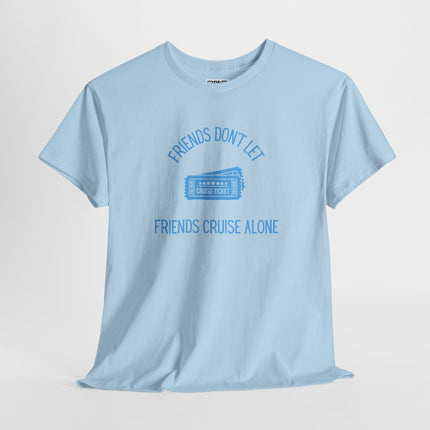 Friends Don't Let Friends Cruise Alone Short Sleeve T-Shirt