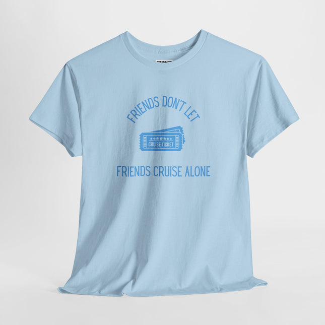 Friends Don't Let Friends Cruise Alone Short Sleeve T-Shirt