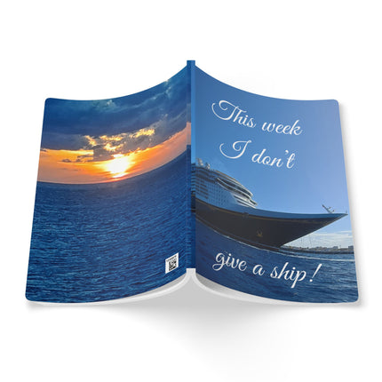 This Week I don't Give a Ship Notebook – Cruise Travel Journal