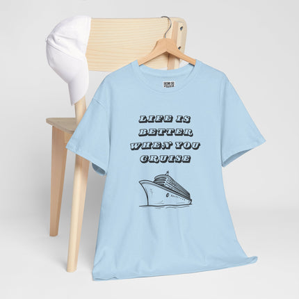 Life is Better When You Cruise Short Sleeve T-Shirt