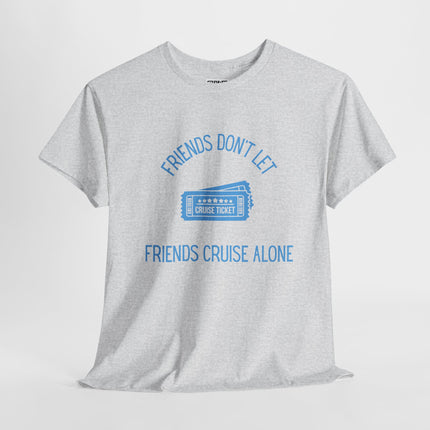 Friends Don't Let Friends Cruise Alone Short Sleeve T-Shirt