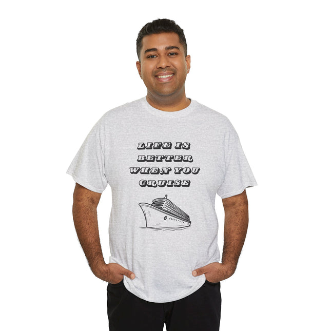 Life is Better When You Cruise Short Sleeve T-Shirt