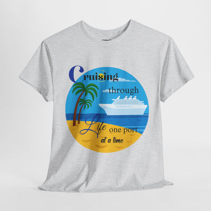 Cruisin' through Life One Port at a Time Unisex Heavy Cotton Tee - Beach Vibes T-Shirt, Summer Vacation Shirt, Travel Tee, Nautical Graphic Tee, Cruise Lover Gift