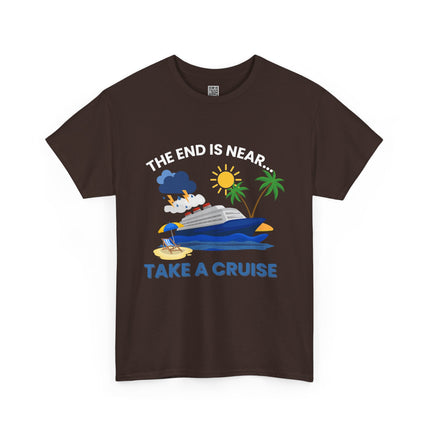 The End is Near...Take a Cruise Tee, Cruise Humor Tee, Perfect for Vacation Vibes, Funny Gift for Travel Lovers, Summer Fun Apparel