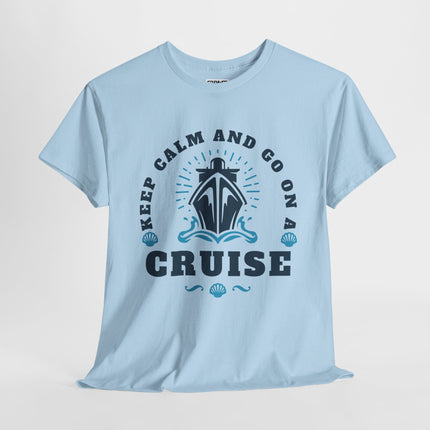 Keep Calm and Go On A Cruise 100% Heavy Cotton Unisex Tee