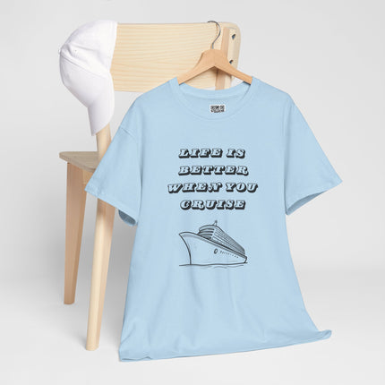 Life is Better When You Cruise Short Sleeve T-Shirt