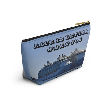 Life is Better when you cruise Accessory Pouch w T-bottom