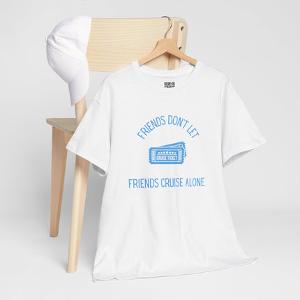 Friends Don't Let Friends Cruise Alone Short Sleeve T-Shirt