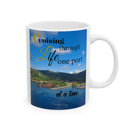Cruising through Life one port at a time Ceramic Mug (11oz, 15oz)  Gift for travel lover - Gift for Cruiser - Funny Cruise Mug