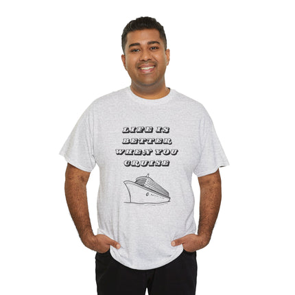 Life is Better When You Cruise Short Sleeve T-Shirt