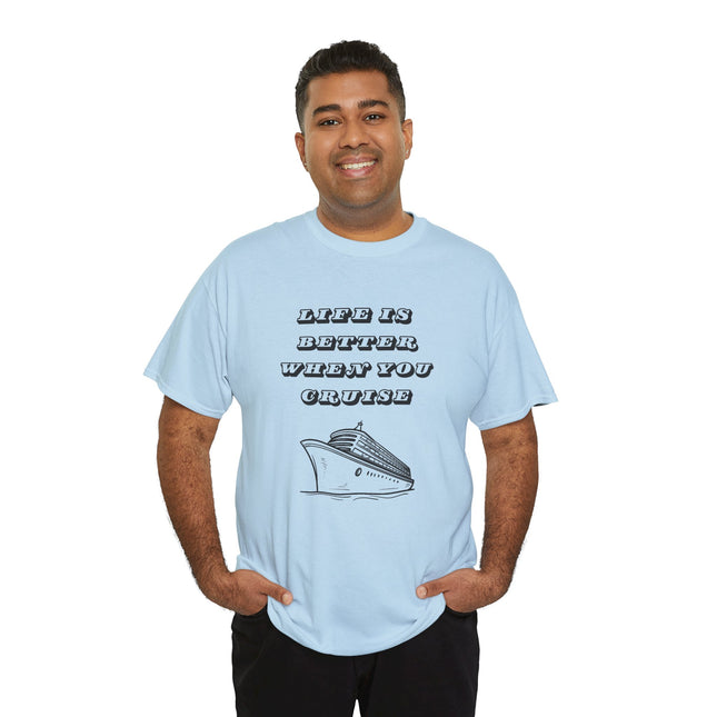 Life is Better When You Cruise Short Sleeve T-Shirt