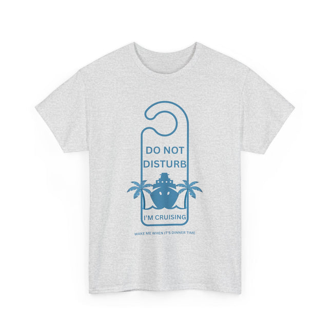 Do Not Disturb Cruise Vibes Unisex Cotton Tee - Perfect for Vacation, Travel, Summer Fun, Beach Days, and Relaxation
