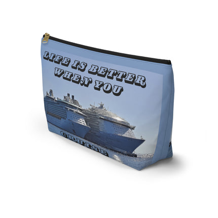 Life is Better when you cruise Accessory Pouch w T-bottom
