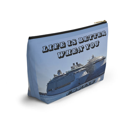 Life is Better when you cruise Accessory Pouch w T-bottom