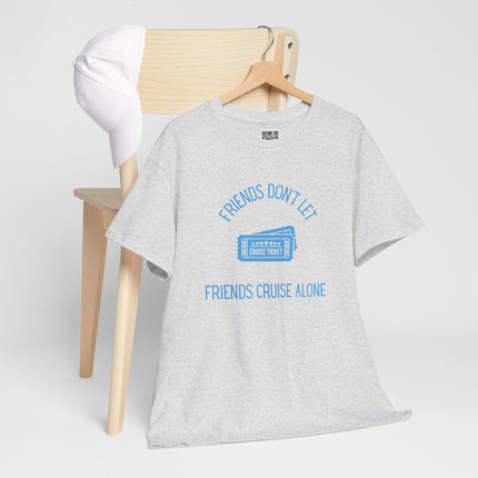 Friends Don't Let Friends Cruise Alone Short Sleeve T-Shirt