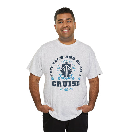 Keep Calm and Go On A Cruise 100% Heavy Cotton Unisex Tee