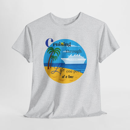 Cruisin' through Life One Port at a Time Unisex Heavy Cotton Tee - Beach Vibes T-Shirt, Summer Vacation Shirt, Travel Tee, Nautical Graphic Tee, Cruise Lover Gift