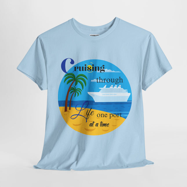 Cruisin' through Life One Port at a Time Unisex Heavy Cotton Tee - Beach Vibes T-Shirt, Summer Vacation Shirt, Travel Tee, Nautical Graphic Tee, Cruise Lover Gift