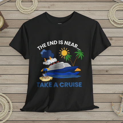 Black t-shirt with a humorous cruise-themed graphic and 'The End Is Near... Take a Cruise" text