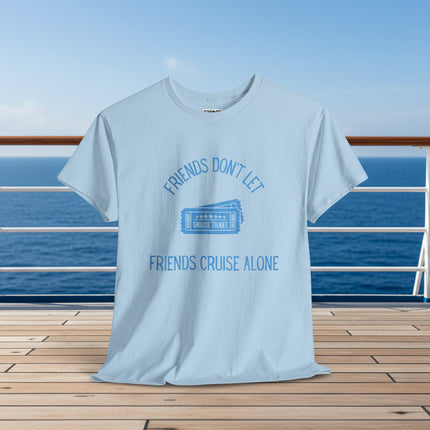 Light blue t-shirt with "Friends Don't Let Friends Cruise Alone" text on a boat with ocean view